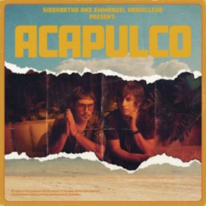 Siddhartha y Emmanuel Horvilleur presentan “Acapulco”